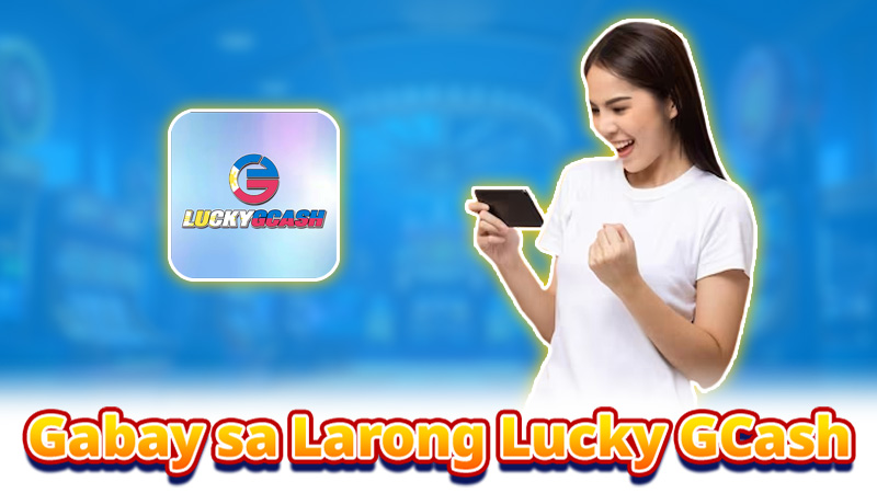 gabayan-sa-paglalaro-ng-lucky-gcash-simpleng-hakbang-malalaking-panalo